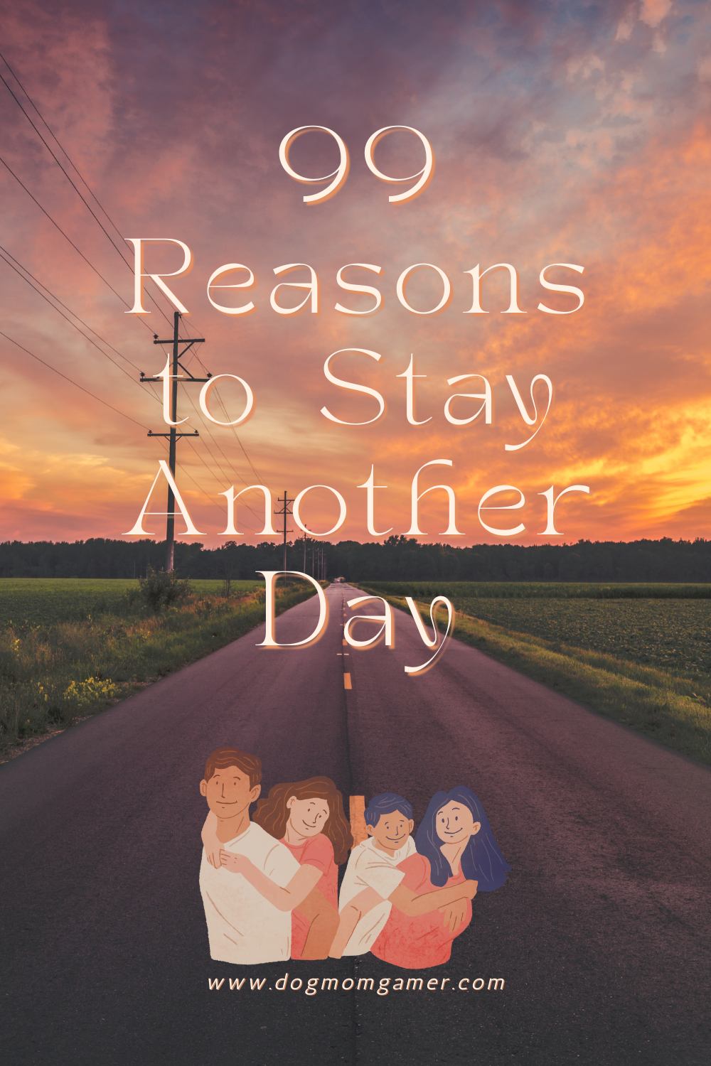 99 Reasons To Stay Another Day